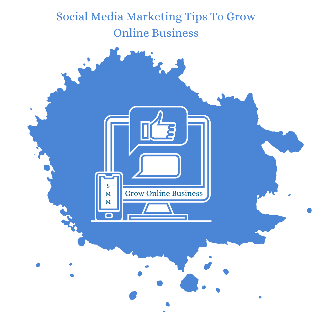 Social Media Marketing Tips To Grow Online Business